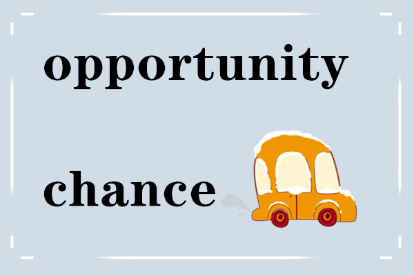 英语词汇语法速记，高效记忆：chance与opportunity区别-opportunitychance的区别