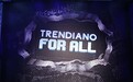 “TRENDIANO FOR ALL”潮人盛会潮会玩