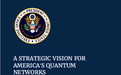 量子互联网大战！美国发布《战略构想》文件，欲抢占领导地位
