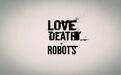 《爱，死亡与机器人》无法再超越现实的荒诞