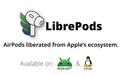 开源工具LibrePods让你在安卓手机上享受完整AirPods体验