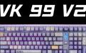 瓦尔基里VK 99 V2键盘发售:首发预估到手价329.8 / 429.25元