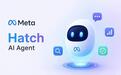 Meta憋大招?AI智能体平台“Hatch”即将上线