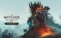 CDPR谈《巫师3重制版》:大量现代化改动,玩过就回不去了