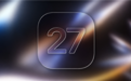 苹果iOS 27公测版最快下周发布 iPhone 11及以上都能体验