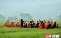 时刻观察|湖南隆回:田野里的“和乐团”奏响新大众文艺
