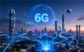 中国有望引领全球6G部署!2035年渗透率将达60%