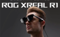 ROG XREAL R1亮相:全球首款240Hz电竞AR眼镜