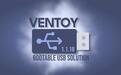 开源启动盘制作工具Ventoy 1.1.18发布:实验性支持SteamOS