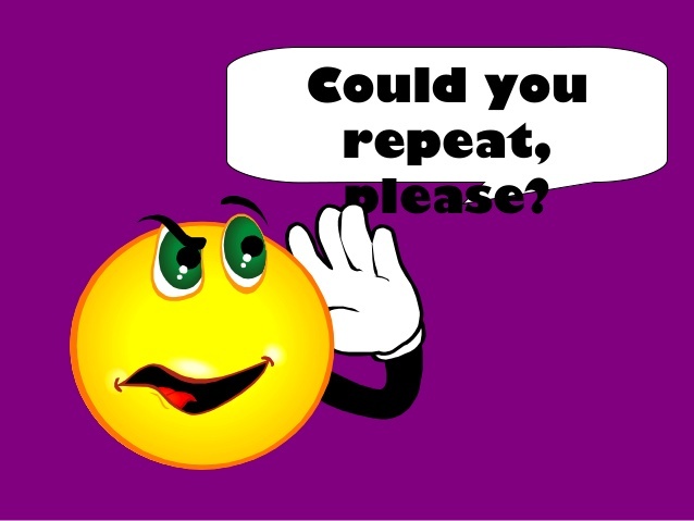 时 对话可能会就此中断,无法再进行下去 这时候你可以这样说: pardon