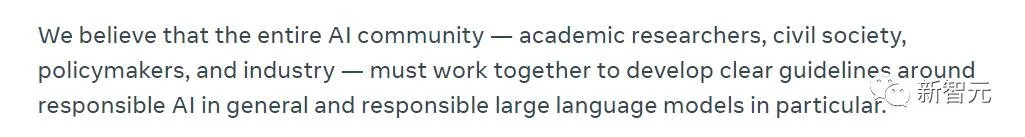 我们认为，整个人工智能社区——学术研究人员、民间社会、政策制定者和行业——必须共同努力，围绕负责任的人工智能，特别是负责任的大型语言模型，制定明确的指导方针