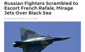 法军“阵风”战机挂弹从黑海逼近领空 俄战机紧急拦截