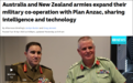 澳大利亚和新西兰达成“澳新军团计划”，扩大军事合作并共享情报和技术