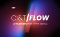 CI&T(思艾特)推出企业级人工智能平台 CI&T/FLOW，助力企业实现端到端的数字化转型