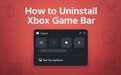 Win11 学院：如何在 Windows 11 上卸载 Xbox Game Bar
