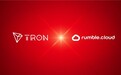 知名视频分享及云服务提供商 Rumble宣布与波场 TRON 达成战略合作