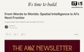 李飞飞发长文畅谈“空间智能”：实现机器真正智能的关键突破