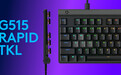 罗技 G515 RAPID TKL 矮磁轴键盘发布：高度仅 22mm，不锈钢顶板