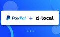 dLocal 与 PayPal 扩大在新兴市场的本地支付覆盖范围