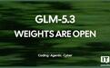 智谱开源GLM-5.3模型权重，主打智能体编程与网络防御