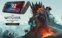 CDPR确认《巫师3重制版》在Switch 2和Steam Deck上可流畅运行