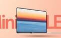 苹果供应商扩产Mini LED，新款MacBook Pro或9月发布