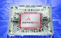 挑战英伟达B100，AmpereOne-3芯片明年亮相：256核，支持PCIe 6.0和DDR5
