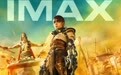 《疯狂的麦克斯：狂暴女神》群星力荐IMAX：巅峰视听体验见证史诗