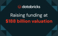 Databricks完成战略融资，又一家万亿级独角兽诞生