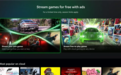 Xbox云游戏免费版开测　看广告也能玩已购游戏