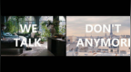 We Don’t <em>Talk</em> Anymore