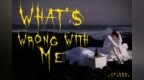 小鬼王琳凯《What’s <em>Wrong</em> With Me》MV上线 质感满满显十足用心