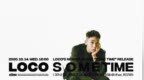 Loco 新专辑《<em>SOME</em> TIME》歌单公开~