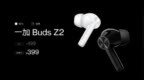 只要399元 一加Buds <em>Z2</em>最强降噪耳机发布