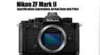 尼康Zf Mark II 规格传闻曝光