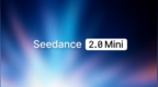字节跳动推出Seedance 2.0 Mini视频模型，成本减半