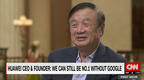 任正非接受CNN专访：即使没谷歌，华为也能当世界第一