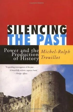《让过去缄默：权力及历史的生产》（Silencing the Past: Power and the Production of History，1997）